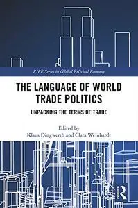 The Language of World Trade Politics: Unpacking the Terms of Trade