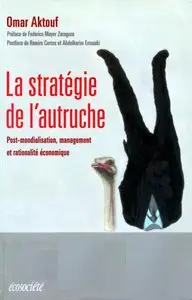 La stratégie de l'autruche. Post-mondialisation, management et rationalité économique