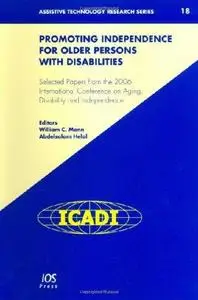 Promoting Independence for Older Persons with Disabilities: Selected Papers from the 2006 International Conference on Aging, Di