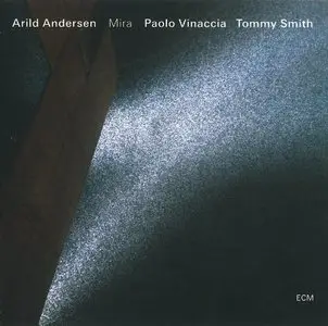 Arild Andersen, Paolo Vinaccia, Tommy Smith - Mira (2014) {ECM}