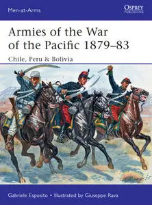 Armies of the War of the Pacific 1879-1883: Chile, Peru & Bolivia (Osprey Men-at-Arms 504)