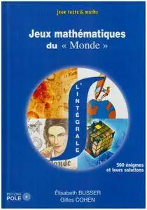 Elisabeth Busser, Gilles Cohen, "Jeux mathématiques du "Monde" : L'intégrale, 500 énigmes et leurs solutions"