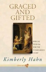 Graced and Gifted: Biblical Wisdom for the Homemaker’s Heart