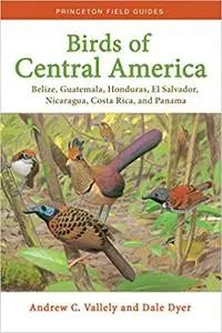 Birds of Central America: Belize, Guatemala, Honduras, El Salvador, Nicaragua, Costa Rica, and Panama (Repost)