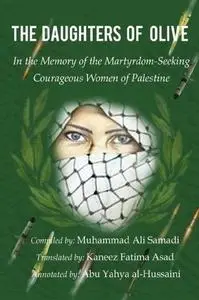 The Daughters of Olive - In the Memory of the Martyrdom-Seeking Courageous Women of Palestine