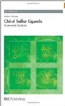 Chiral Sulfur Ligands: Asymmetric Catalysis (RSC Catalysis Series)