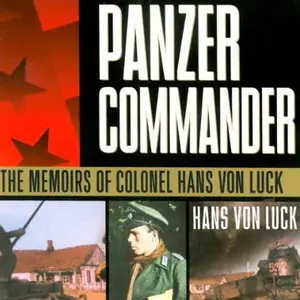 Panzer Commander: The Memoirs of Colonel Hans von Luck [Audiobook]