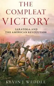 The Compleat Victory: Saratoga and the American Revolution (Pivotal Moments in American History)