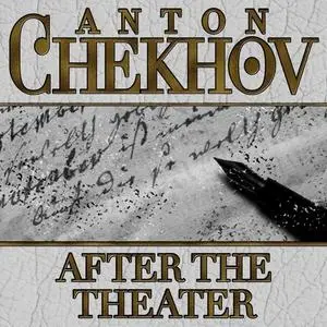 «After the Theater» by Anton Chekhov