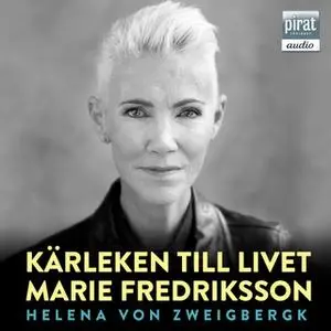 «Kärleken till livet» by Helena von Zweigbergk,Marie Fredriksson