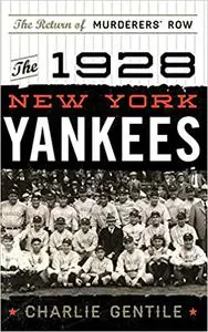 The 1928 New York Yankees: The Return of Murderers' Row