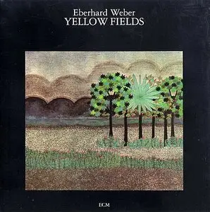 Eberhard Weber - Yellow Fields (1976) {ECM 1066}