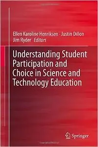 Understanding Student Participation and Choice in Science and Technology Education (repost)