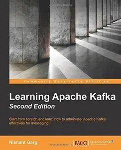 Learning Apache Kafka (2nd Revised edition) (Repost)