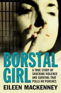 «Borstal Girl» by Eileen MacKenney