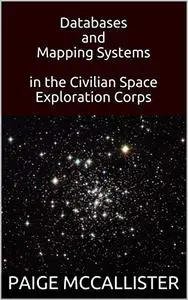 Databases and Mapping Systems in the Civilian Space Exploration Corps