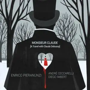 Enrico Pieranunzi, André Ceccarelli & Diego Imbert - Monsieur Claude (A Travel with Claude Debussy) (2018)