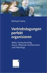 Vertriebstagungen perfekt organisieren: Mehr Verkaufserfolg durch effiziente Konferenzen und Meetings (Repost)