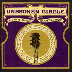 VA - The Unbroken Circle - The Musical Hertitage Of The Carter Family (2004)