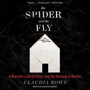 The Spider and the Fly: A Reporter, a Serial Killer, and the Meaning of Murder [Audiobook]
