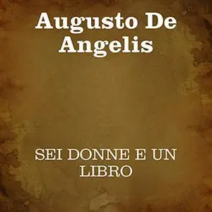 «Sei donne e un libro» by Augusto De Angelis