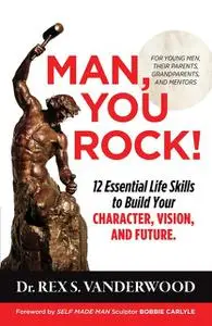 «Man, You Rock» by Rex S Vanderwood