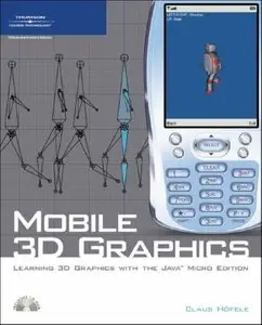 Claus Höfele - Mobile 3D Graphics: Learning 3D Graphics with the Java Micro Edition