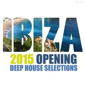 Various Artists - Ibiza 2015 Opening Deep House Selections (2015)