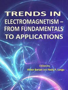 "Trends in Electromagnetism - From Fundamentals to Applications" ed. by Victor Barsan and Radu P. Lungu