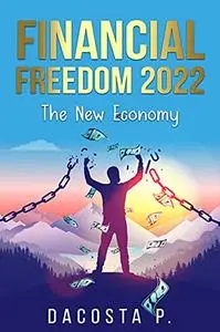 Financial Freedom 2022: The New Economy