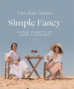 Simple Fancy: Easy and inviting recipes for all eaters and occasions