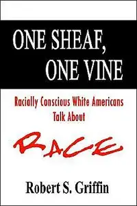 One Sheaf, One Vine: Racially Conscious White Americans Talk About Race