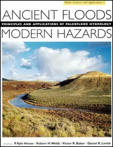 Ancient Floods, Modern Hazards: Principles and Applications of Paleoflood Hydrology