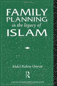 Family Planning in the Legacy of Islam by Abdel-Rahim Omran