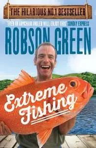 «Extreme Fishing» by Robson Green