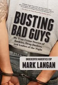 Busting Bad Guys: My True Crime Stories of Bookies, Drug Dealers and Ladies of the Night