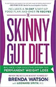 The Skinny Gut Diet: Balance Your Digestive System for Permanent Weight Loss