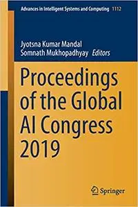 Proceedings of the Global AI Congress 2019 (Advances in Intelligent Systems and Computing