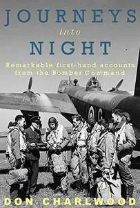 Journeys Into Night: Remarkable first-hand accounts from the Bomber Command