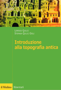 Lorenzo Quilici, Stefania Quilici Gigli  - Introduzione alla topografia antica (2004)