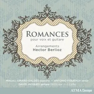 Magali Simard-Galdès, Antonio Figueroa & David Jacques - Berlioz: 25 Romances (Romances voix et guitare) (2019)