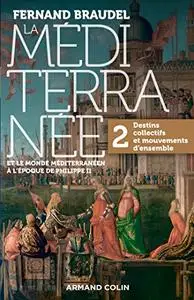 La Méditerranée et le monde méditerranéen au temps de Philippe II - Tome 2 : 2. Destins collectifs et mouvements d'ensemble