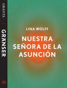 «Nuestra Señora de la Asunción: en e-singel ur Granta #1» by Lina Wolff