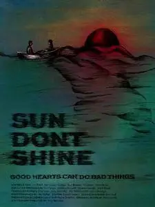 Sun Don't Shine (2012)