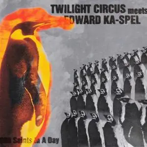 Edward Ka-Spel & Twilight Circus - 800 Saints In A Day (Enhanced and Expanded Edition) (2013/2018) [Official Digital Download]