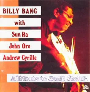 Billy Bang with Sun Ra, John Ore, Andrew Cyrille - A Tribute to Stuff Smith (1993)