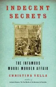 «Indecent Secrets: The Infamous Murri Murder Affair» by Christina Vella