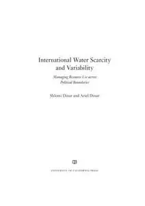 International water scarcity and variability: managing resource use across political boundaries