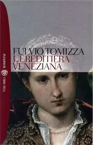 Fulvio Tomizza - L'ereditiera veneziana