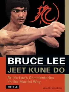 Bruce Lee Jeet Kune Do: Bruce Lee's Commentaries on the Martial Way